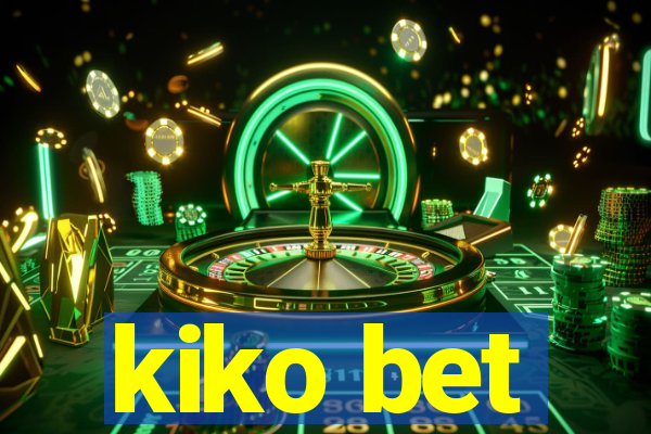 kiko bet