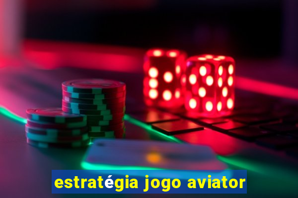 estratégia jogo aviator