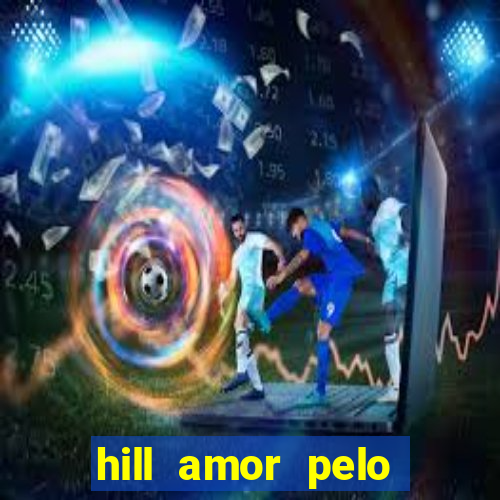 hill amor pelo jogo torrent