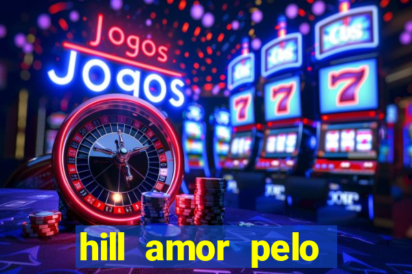 hill amor pelo jogo torrent