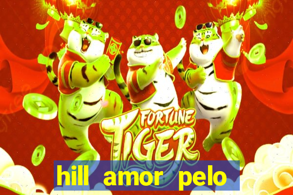 hill amor pelo jogo torrent