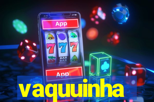 vaquuinha