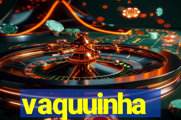 vaquuinha