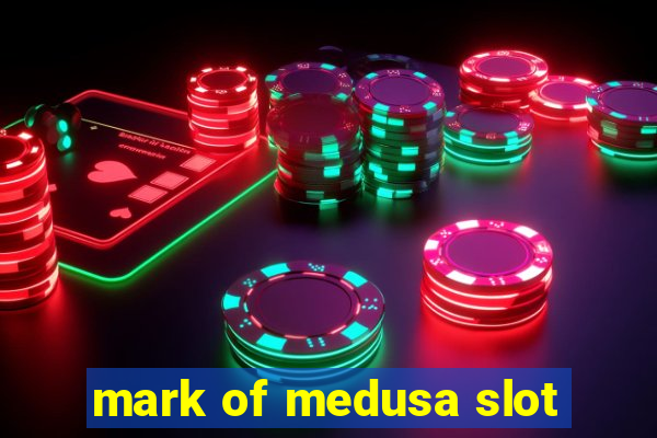 mark of medusa slot