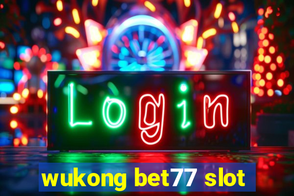 wukong bet77 slot