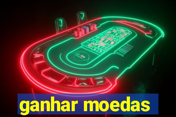 ganhar moedas