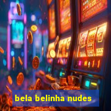 bela belinha nudes