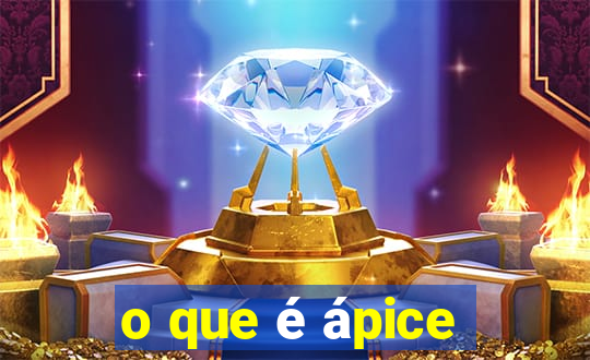 o que é ápice