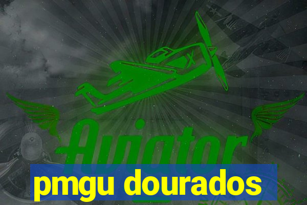 pmgu dourados