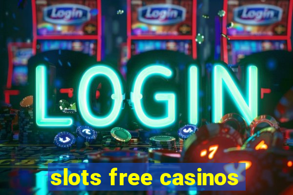 slots free casinos