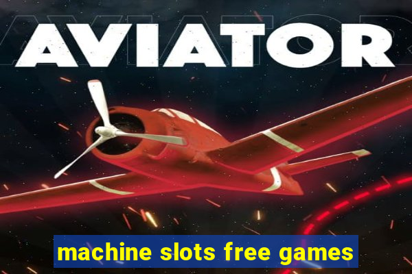 machine slots free games