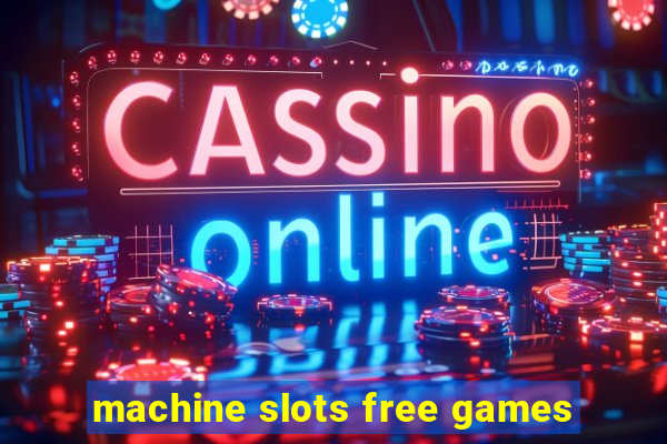 machine slots free games