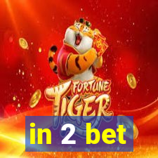 in 2 bet