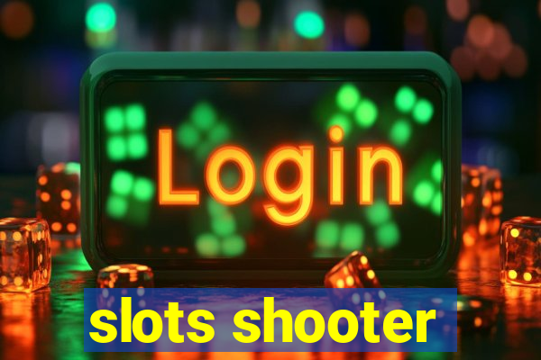 slots shooter