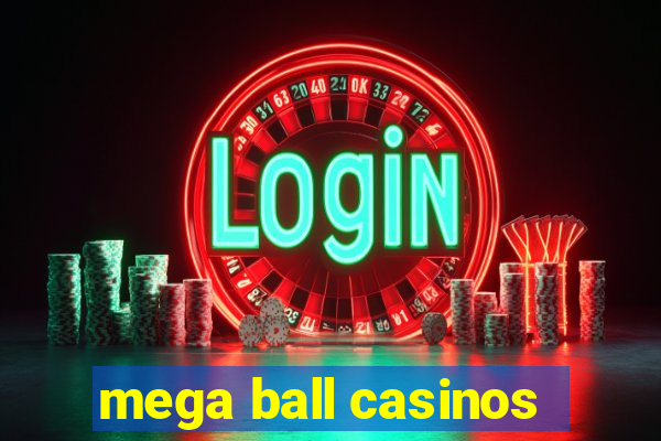 mega ball casinos