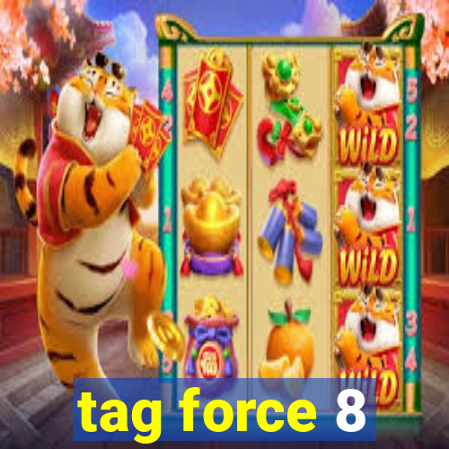 tag force 8