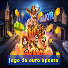 jogo de ouro aposta