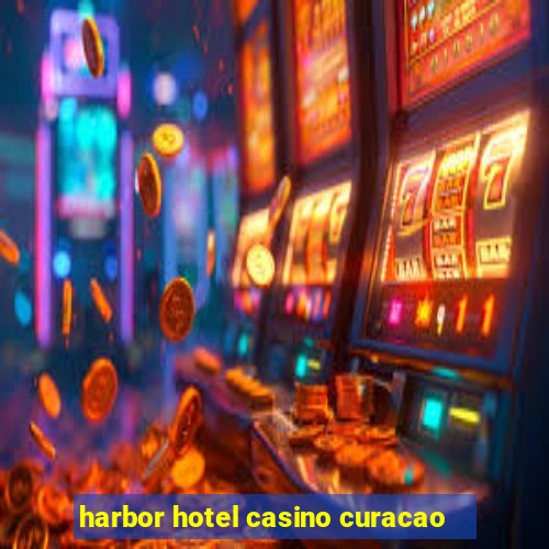 harbor hotel casino curacao