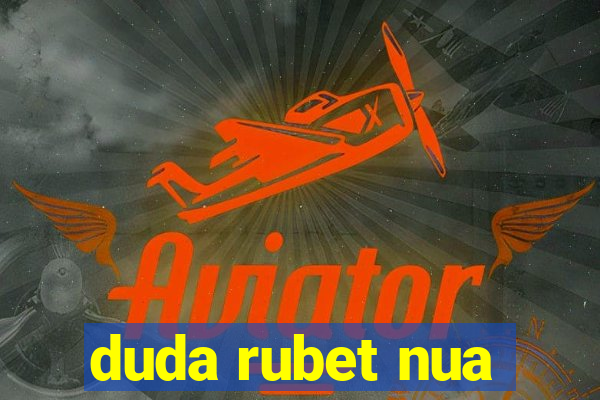 duda rubet nua