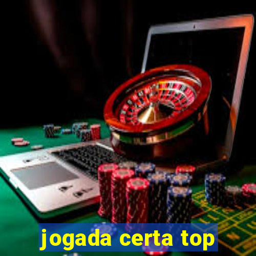 jogada certa top