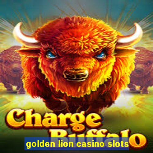 golden lion casino slots