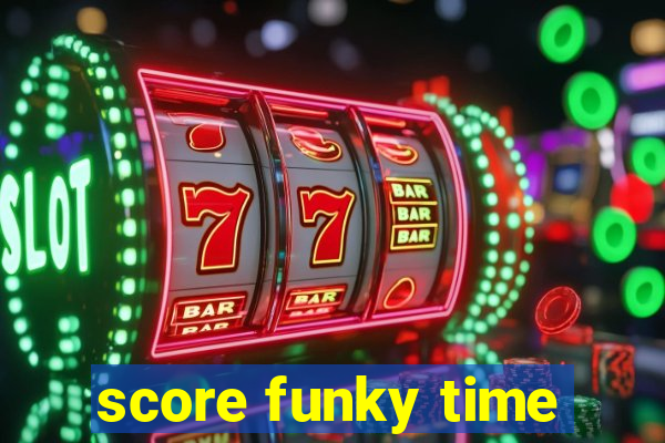 score funky time