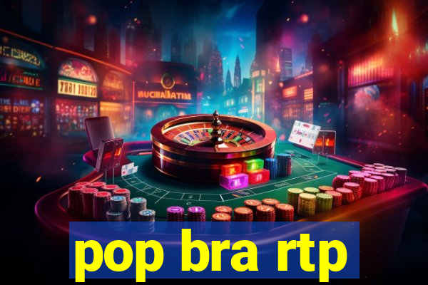 pop bra rtp