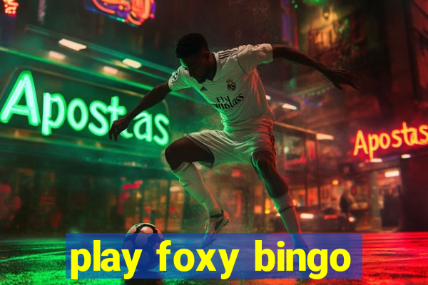 play foxy bingo