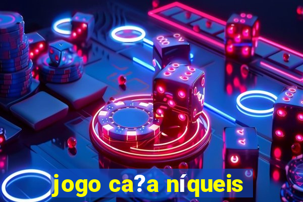 jogo ca?a níqueis