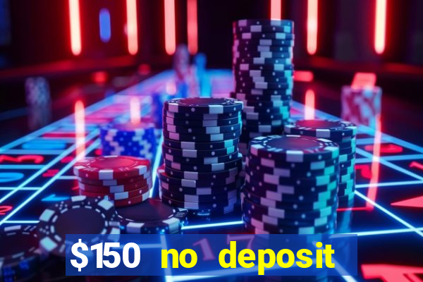 $150 no deposit bonus codes captain jack casino