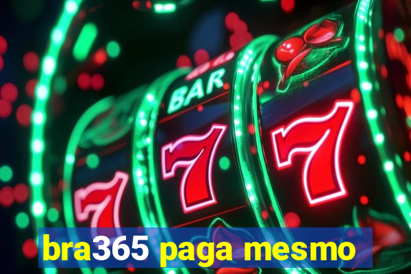 bra365 paga mesmo