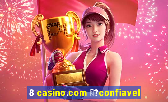 8 casino.com 鑼?confiavel