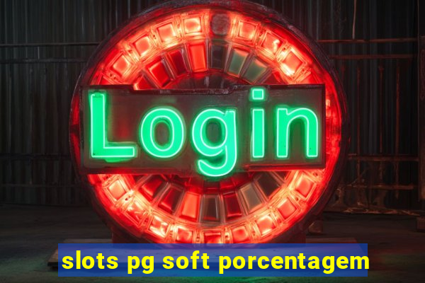 slots pg soft porcentagem