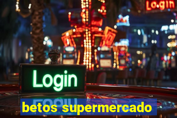 betos supermercado