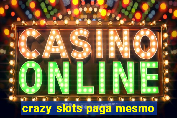 crazy slots paga mesmo