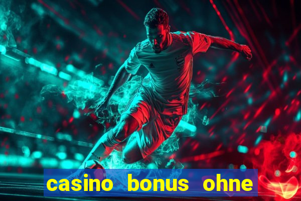 casino bonus ohne einzahlung 2021 neu