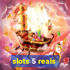 slots 5 reais