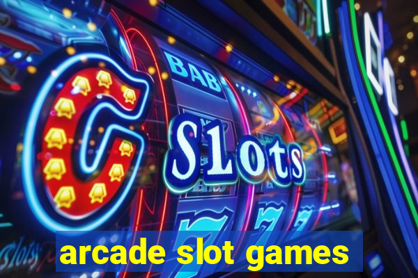 arcade slot games