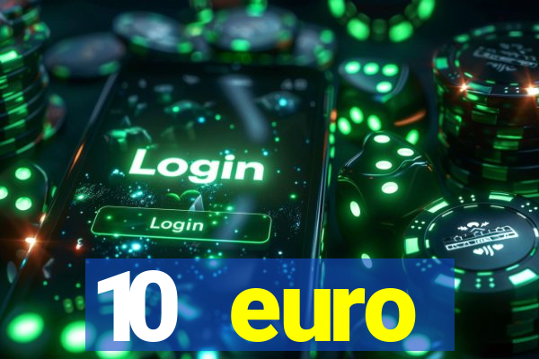 10 euro willkommensbonus casino