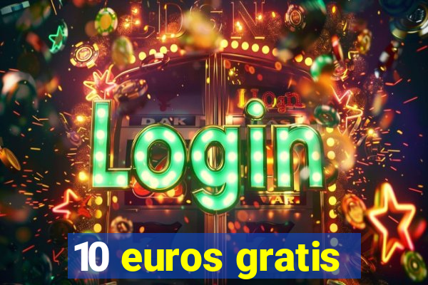 10 euros gratis