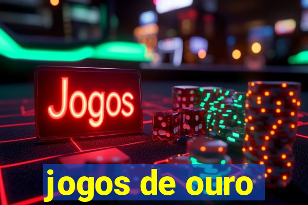 jogos de ouro