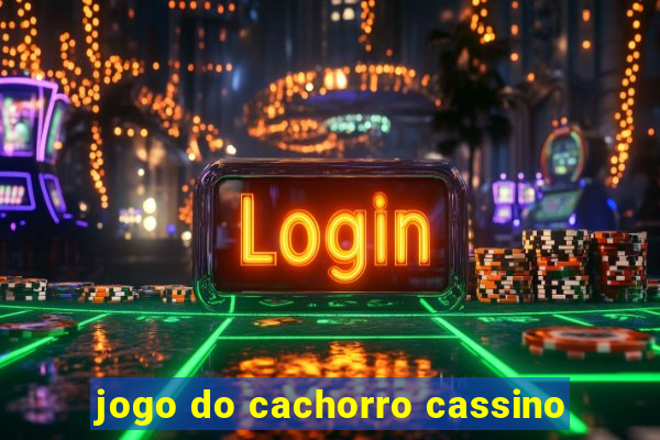 jogo do cachorro cassino