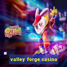 valley forge casino