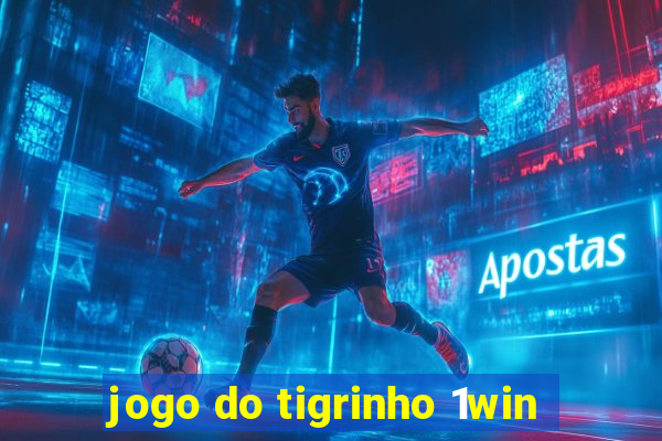 jogo do tigrinho 1win