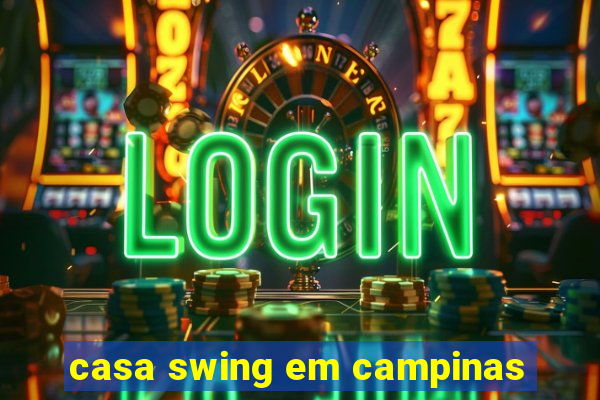 casa swing em campinas