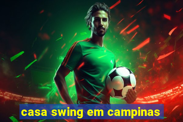 casa swing em campinas