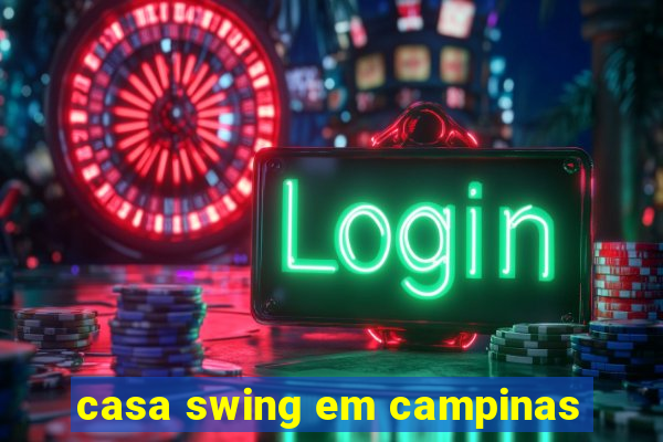 casa swing em campinas