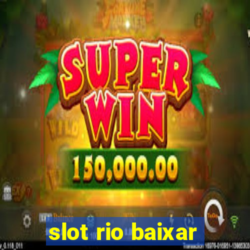 slot rio baixar