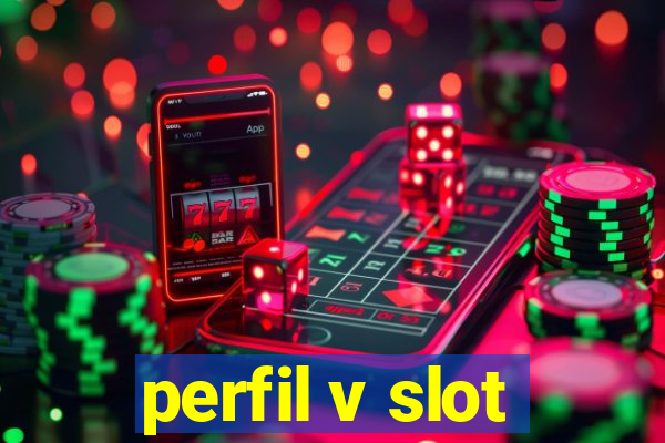 perfil v slot