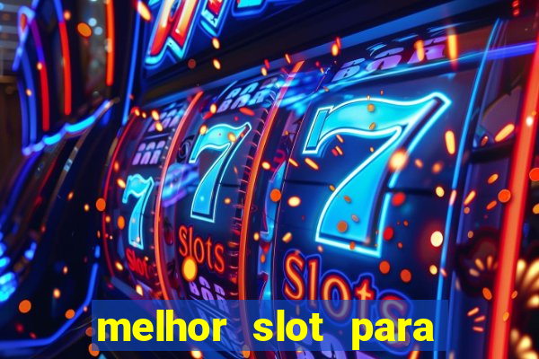 melhor slot para ganhar dinheiro 2023